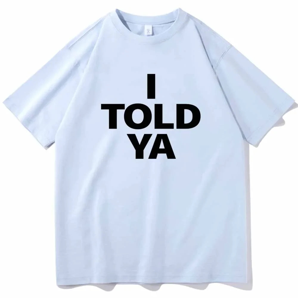 I TOLD YA Challengers 2024 T-Shirts O-Neck Short
