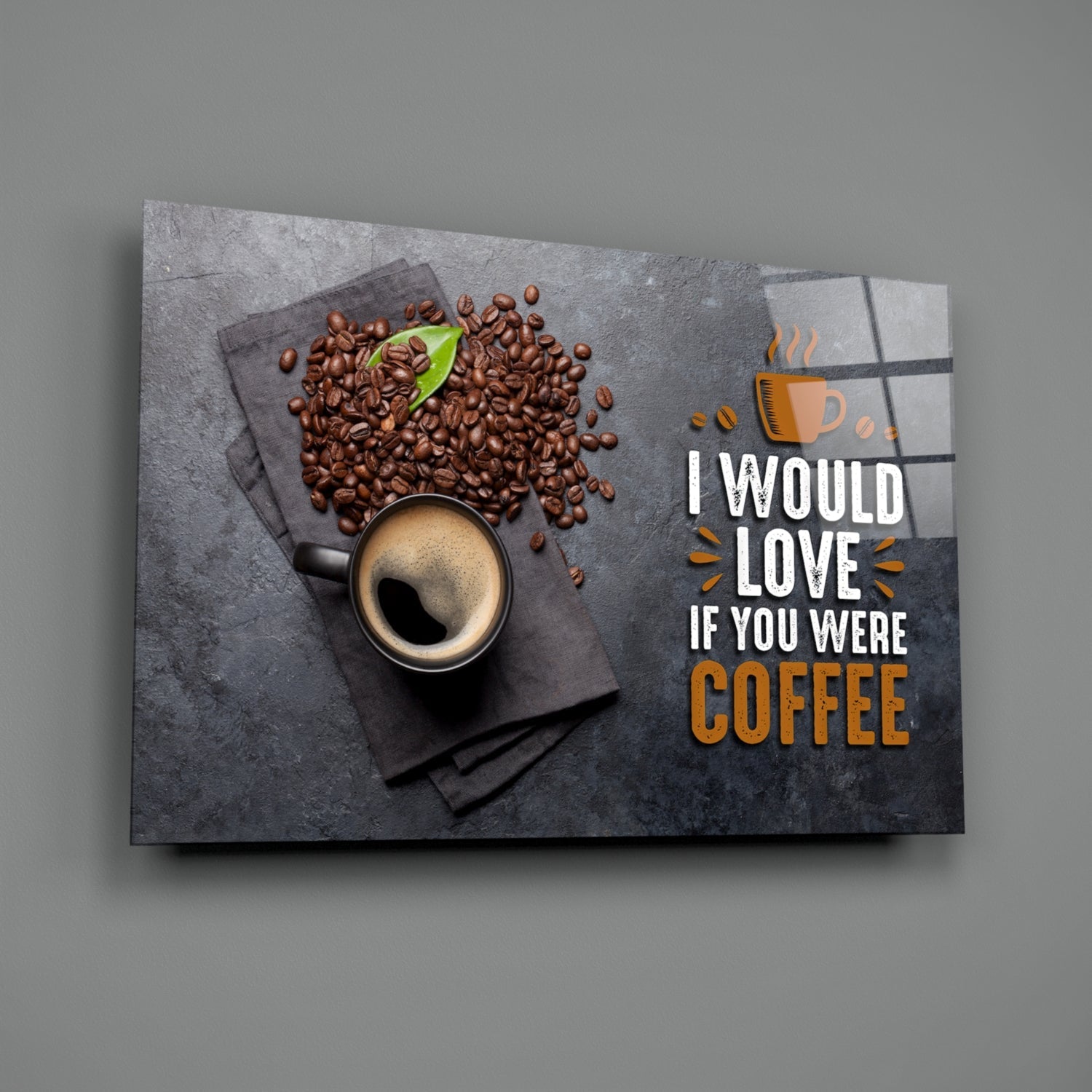 Coffee Cup And Beans With Quote Glass Wall Art