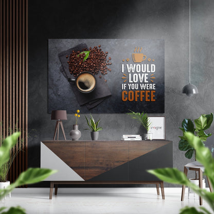 Love If You Were Coffee Quote Brushed Aluminum Dibond Wall Art