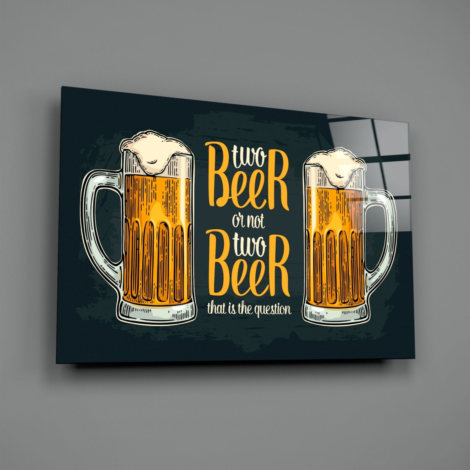 Two Beer Or Not Two Beer Pub Quote Glass Wall Art