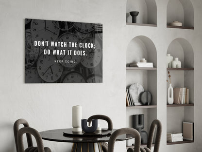 Dont Watch the Clock Quote Clocks Glass Wall Art